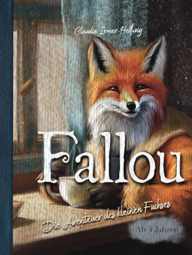 Fallou: Die Abenteuer des kleinen Fuchses (Der Fuchs Fallou)