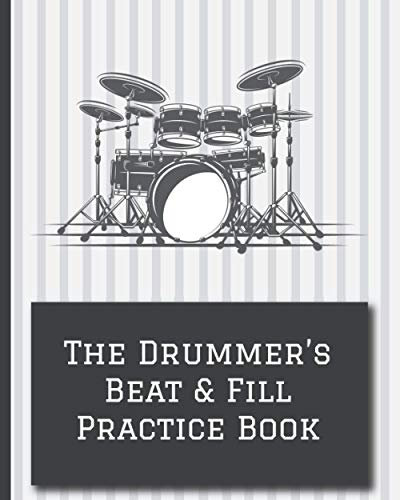 The Drummer's Beat and Fill Practice Book: Drum Notation & Practice Notebook | keep track of drumming practice like fills, beats & rudiments, write ... drum classes, drumming for church, rock