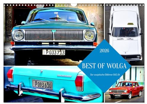 BEST OF WOLGA - Der sowjetische Oldtimer GAZ-24 (Wandkalender 2026 DIN A3 quer), CALVENDO Monatskalender: Die sowjetische Limousine Wolga unterwegs in Kuba (CALVENDO Mobilitaet)