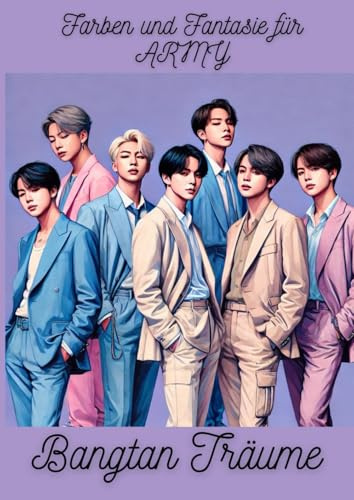 Bangtan Träume: Farben und Fantasie für ARMY: Ausmalbuch Coloring Book (K - Pop)