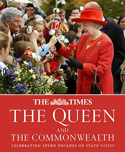 The Times The Queen and the Commonwealth: Celebrating seven decades of royal state visits (English Edition)