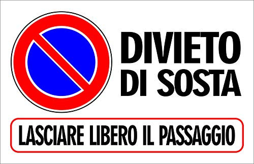 CARTELLO SEGNALETICO - DIVIETO DI SOSTA LASCIARE LIBERO IL PASSAGGIO - Con Adesivo in Vinile e Pannello in Forex (ADESIVO, 20 X 31)