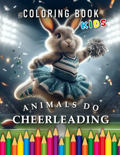 Animals do Cheerleading | Coloring Book Kids: For Children | The perfect Gift for Cheerleader (Kids | Coloring Books)