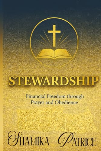 Stewardship: Financial Freedom through Prayer and Obedience