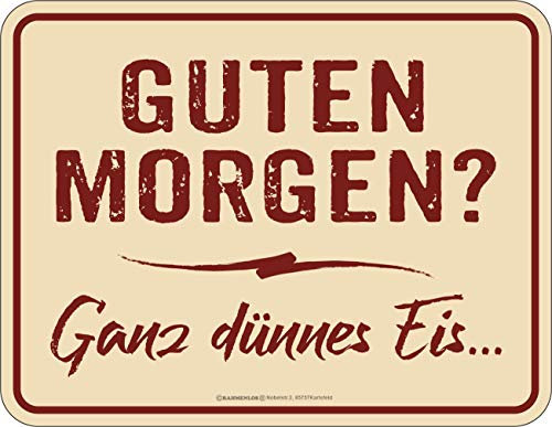 Original RAHMENLOS Deko Blechschild - Guten Morgen? Ganz dünnes Eis