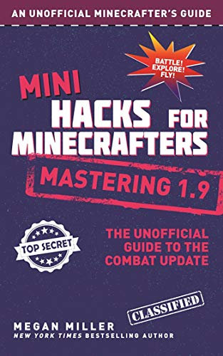 Mini Hacks for Minecrafters: Mastering 1.9: The Unofficial Guide to the Combat Update (English Edition)