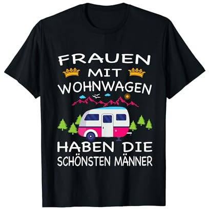 Männer mit Wohnwagen haben die schönsten Frauen T-Shirt