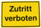 Schild Zutritt verboten gelb-schwarz