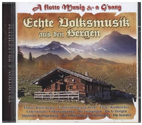 Echte Volksmusik aus den Bergen - A flotte Musik & a G'sang