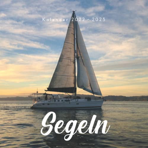 Segeln Kalender: Kalender 2022 2023 - 8.5x8.5 inches - Geschenke für Familie und Freunde