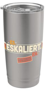 Es Eskaliert Eh Lustiger Spruch Sarkasmus Humor Doppelwandiger Edelstahl-Thermobecher