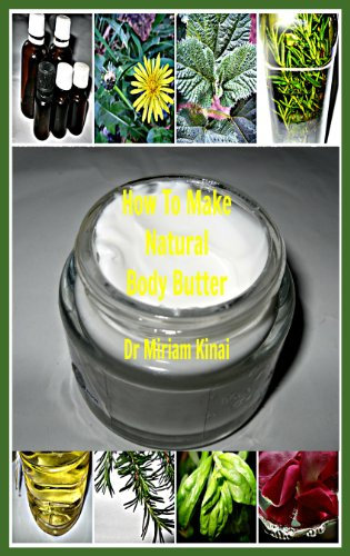 How to Make Natural Body Butters (How to Make Natural Skin Care Products) (English Edition)