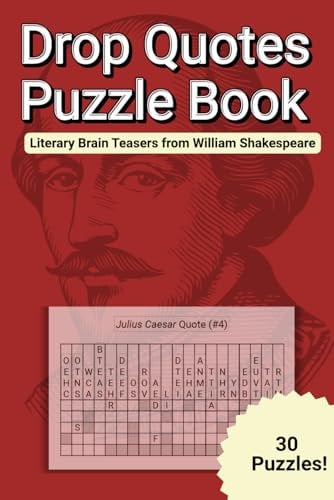 Shakespeare Drop Quote Puzzles ~ Solve 30 Drop Quote Puzzles Using Famous Lines from the Bard’s Greatest Works: Fallen Phrase Puzzles Featuring the Wit, Wisdom, and Wordplay of William Shakespeare