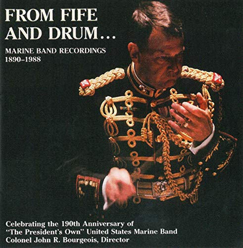 From Fife and Drum. . . Celebrating the 190th Anniversary of 'The President's Own' United States Marine Band