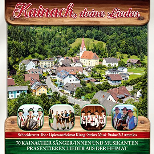 Kainach, deine Lieder; 70 Kainacher Sänger/innen und Musikanten präsentieren Lieder aus der Heimat; Schneiderwirt Trio; Steirer Musi; Lipizzanerheimat Klang; Franz und Ferdl; Familienmusik Kern; Jagdhornbläser