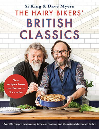 The Hairy Bikers' British Classics: Over 100 recipes celebrating timeless cooking and the nation's favourite dishes (English Edition)
