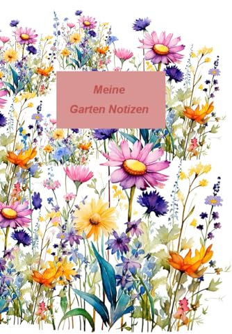 Meine Garten Notizen Notizbuch für alle Gartenliebhaber sowie Hobbygärtner: 120 linierte Seiten / DIN A5