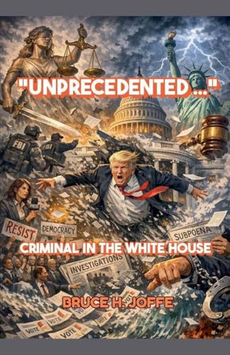 Unprecedented ... Criminal in the White House (Politics)