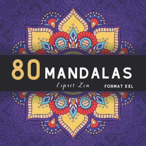 80 MANDALAS format XXL: Livre de COLORIAGE anti-stress et relaxant / 80 MANDALAS authentiques UNIQUES à colorier / pour adultes et ados passionnés de ... de cadeau ORIGINALE / Offrir et faire plaisir