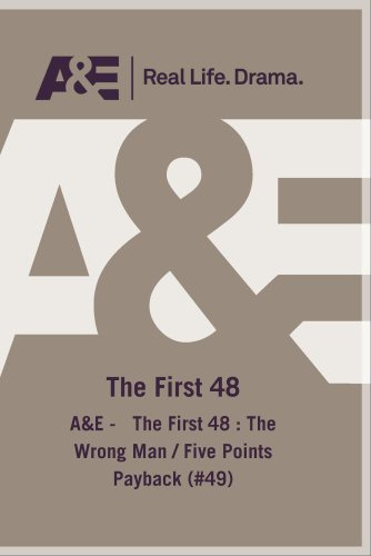 A&E - The First 48 : The Wrong Man / Five Points Payback (#49)
