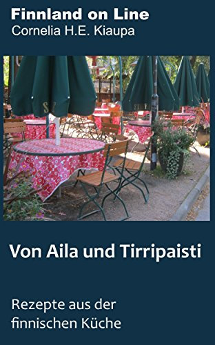 Von Aila und Tirripaisti: Finnische Küche