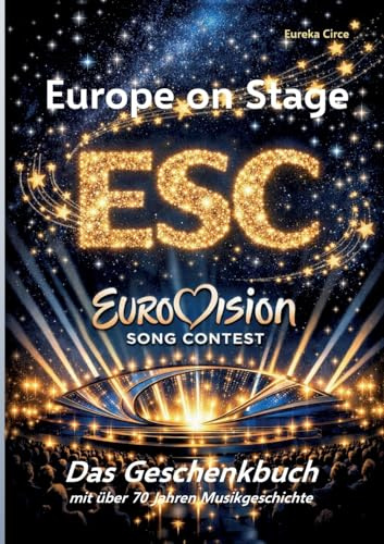 Europe on Stage: ESC - Eurovision Song Contest: Das Geschenkbuch mit über 70 Jahren Musikgeschichte