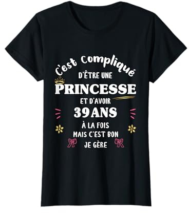 Cadeau Princesse et 39 ans Femme Humour Fêter ses 39 Ans T-Shirt