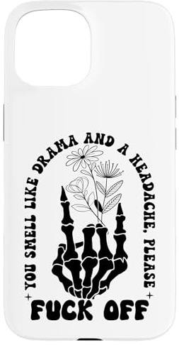 You Smell Like Drama a Headache Go Away F Off Middle Finger Hülle für iPhone 15