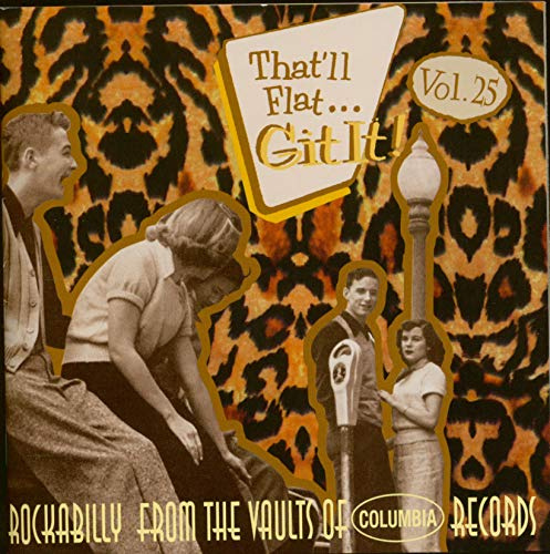 That'll Flat Git It! Vol. 25: Rockabilly From The Vaults Of Columbia Records