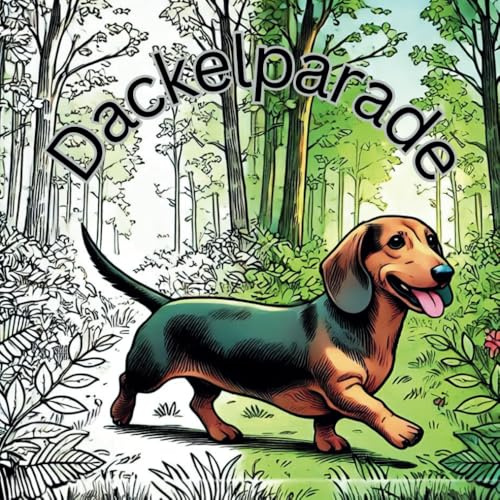 Dackelparade für Dackelfans ein Dackelmalbuch für Kinder und Erwachsene für Entspannung 51 Hundebilder zum ausmalen.