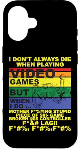 Hülle für iPhone 16 I Don't Always Die When Playing Video Games Controller Gamer