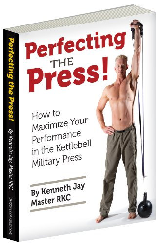 Perfecting the Press: How to Maximize Your Performance in the Kettlebell Military Press (English Edition)