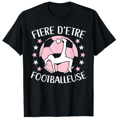 Fiere D'etre Footballeuse Foot Maillot Cadeau Footballeur T-Shirt