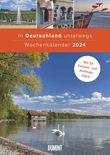 In Deutschland unterwegs Wochenkalender 2024 - Wandkalender - Format 21,0 x 29,7 cm: Mit 53 Freizeit- und Ausflugstipps