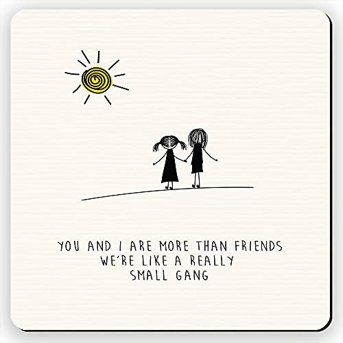 Dorothy Spring Dessous de verre avec citation inspirante « You And I Are More Than Friends We're Like a Really Small Gang »