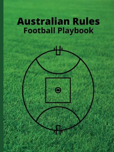 Australian Rules Football Playbook: Game Play Strategies, Plays, Tactics, Positioning and Planning for Coaches and Players