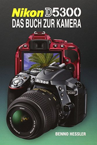Nikon D5300 Das Buch zur Kamera von Benno Hessler (10. Februar 2014) Gebundene Ausgabe
