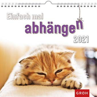 Einfach mal abhängen - Kalender 2021 - Monatskalender - Groh-Verlag - Wandkalender mit stimmungsvollen Fotografien und guten Wünschen - 21 cm x 21,3 cm