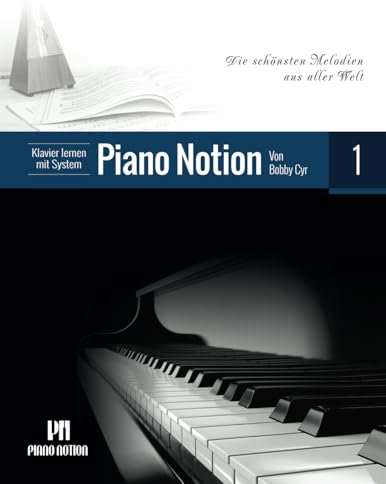 Klavier lernen mit System Piano Notion Buch Eins: Die schönsten Melodien aus aller Welt (Klavier lernen mit System Piano Notion / Deutsch, Band 1)