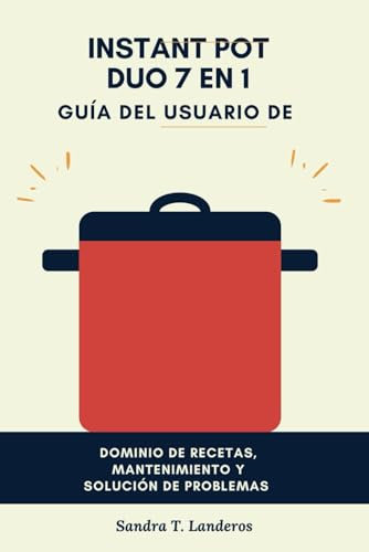 Guía del usuario de Instant Pot Duo 7 en 1: Dominio de recetas, mantenimiento y solución de problemas