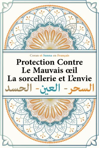 Coran et Sunna en Français: protection contre le mauvais oeil | la sorcellerie et l'envie | guérison des maladies occultes | selon le coran et la ... qayyim al-jawziyya | livre islam en français