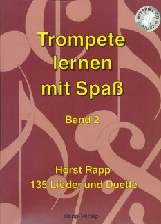 TROMPETE LERNEN MIT SPASS 2 - arrangiert für Trompete, Tenorhorn/Bariton mit CD [Noten / Sheetmusic] Komponist: RAPP HORST