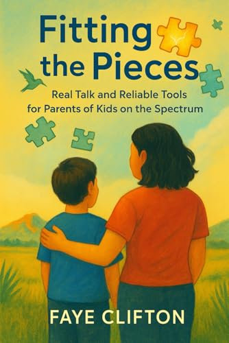 Fitting the Pieces: Real Talk and Reliable Tools for Parents of Kids on the Spectrum