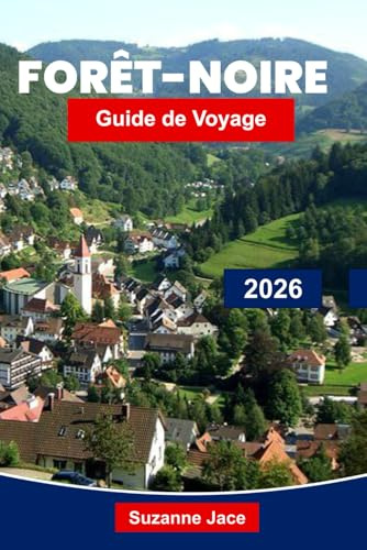 Forêt-Noire Guide de voyage 2026: Explorez les villages de contes de fées, les randonnées pittoresques, les villes thermales et la cuisine locale de l'Allemagne
