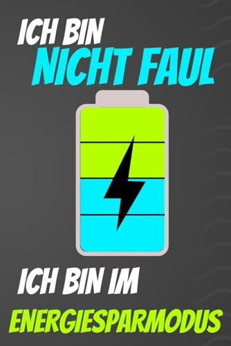 Ich bin nicht faul – Ich bin im Energiesparmodus: Lustiges Notizbuch | Perfekt als Geschenk für Familie & Freunde