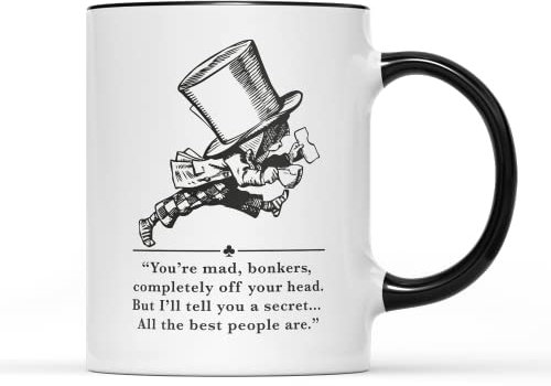 WillowGifts Mad Hatter Quote Mug Tea Caffeine Coffee Bonkers Crazy Best People are Text Phrase Saying Through The Looking Glass March Hare Book Novel Gift Present (Black Handle)