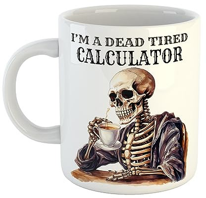 Just The Shirt Unique I'm a Dead Tired Calculator Mug with Skeleton Drinking Coffee Gift for Gothic Professionals, 11 oz Ceramic Mug