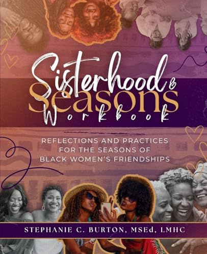 Sisterhood & Seasons Workbook: Reflections and Practices for the Seasons of Black Women's Friendships