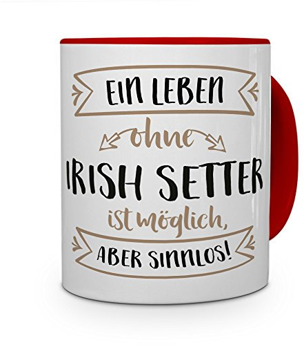 printplanet® Tasse mit Aufdruck Irish Setter - Motiv Sinnlos - Namenstasse, Kaffeebecher, Mug, Becher, Kaffeetasse - Farbe Rot