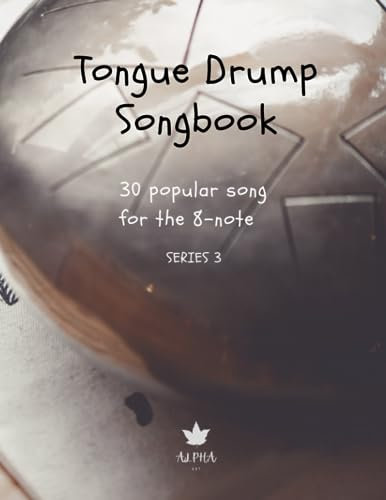 Tongue Drum Songbook: 30 Songs for Tongue Drum (8 Tongue diatonic models in C) 57 page